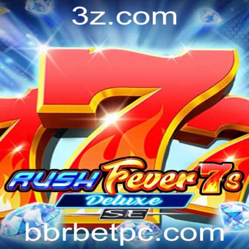 Descubra as Emoções de RushFever7sDeluxeSE: O Novo Fenômeno da Bbrbet