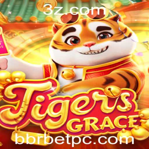 Descubra o Fascinante Mundo de TigersGrace: O Jogo em Ascensão na Comunidade Bbrbet